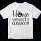 Home Sweet Classroom T shirt Design In Svg Png Cutting Printable Files