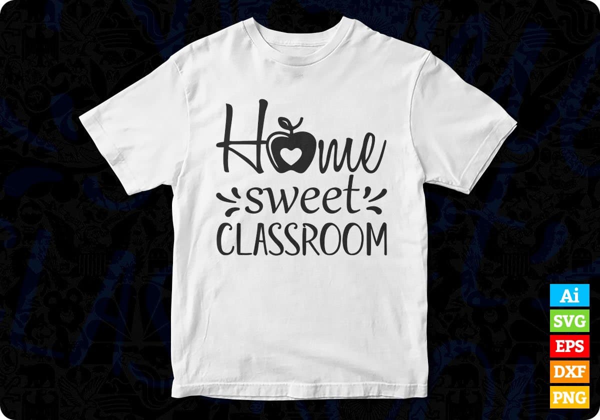 Home Sweet Classroom T shirt Design In Svg Png Cutting Printable Files