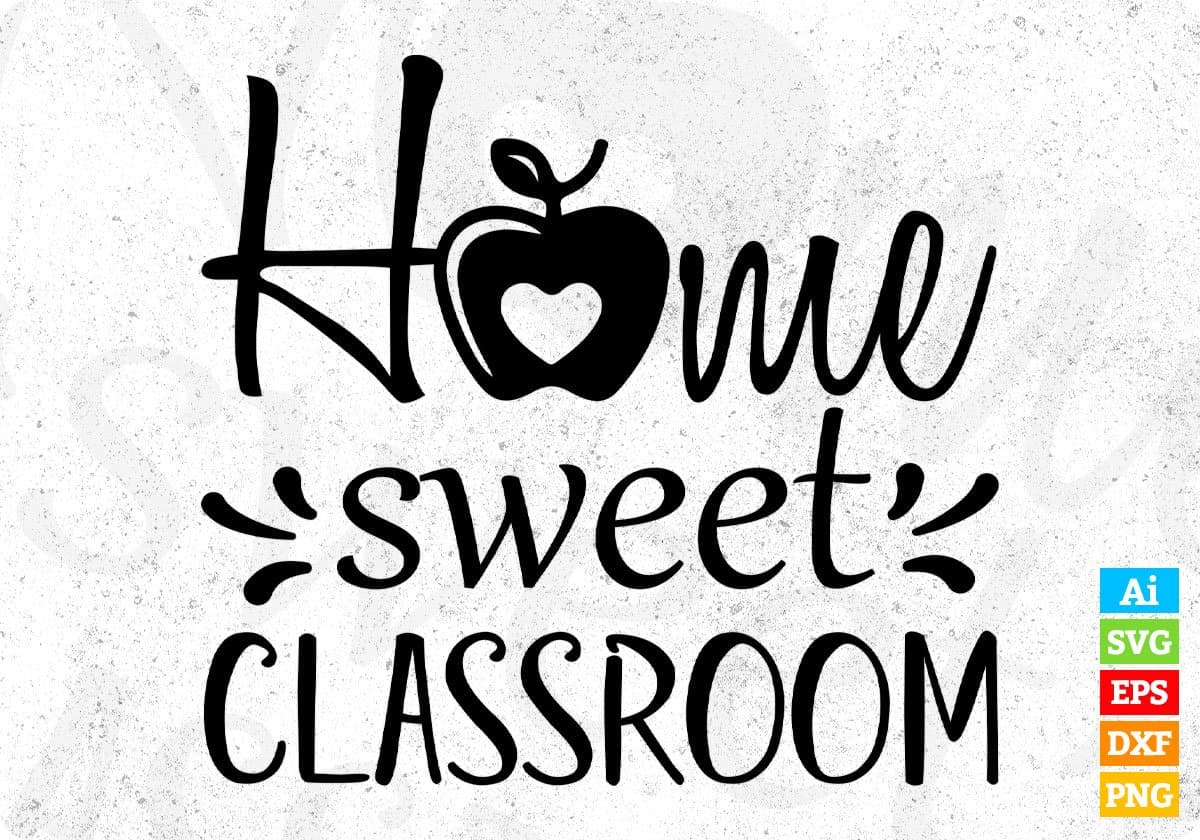 Home Sweet Classroom T shirt Design In Svg Png Cutting Printable Files ...