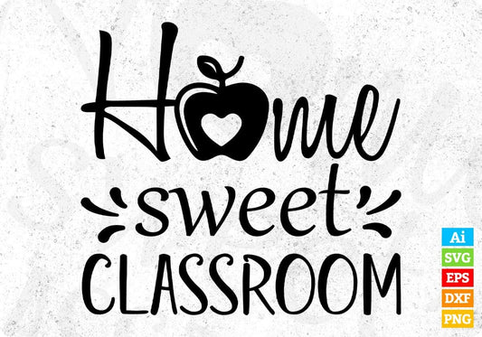 Home Sweet Classroom T shirt Design In Svg Png Cutting Printable Files