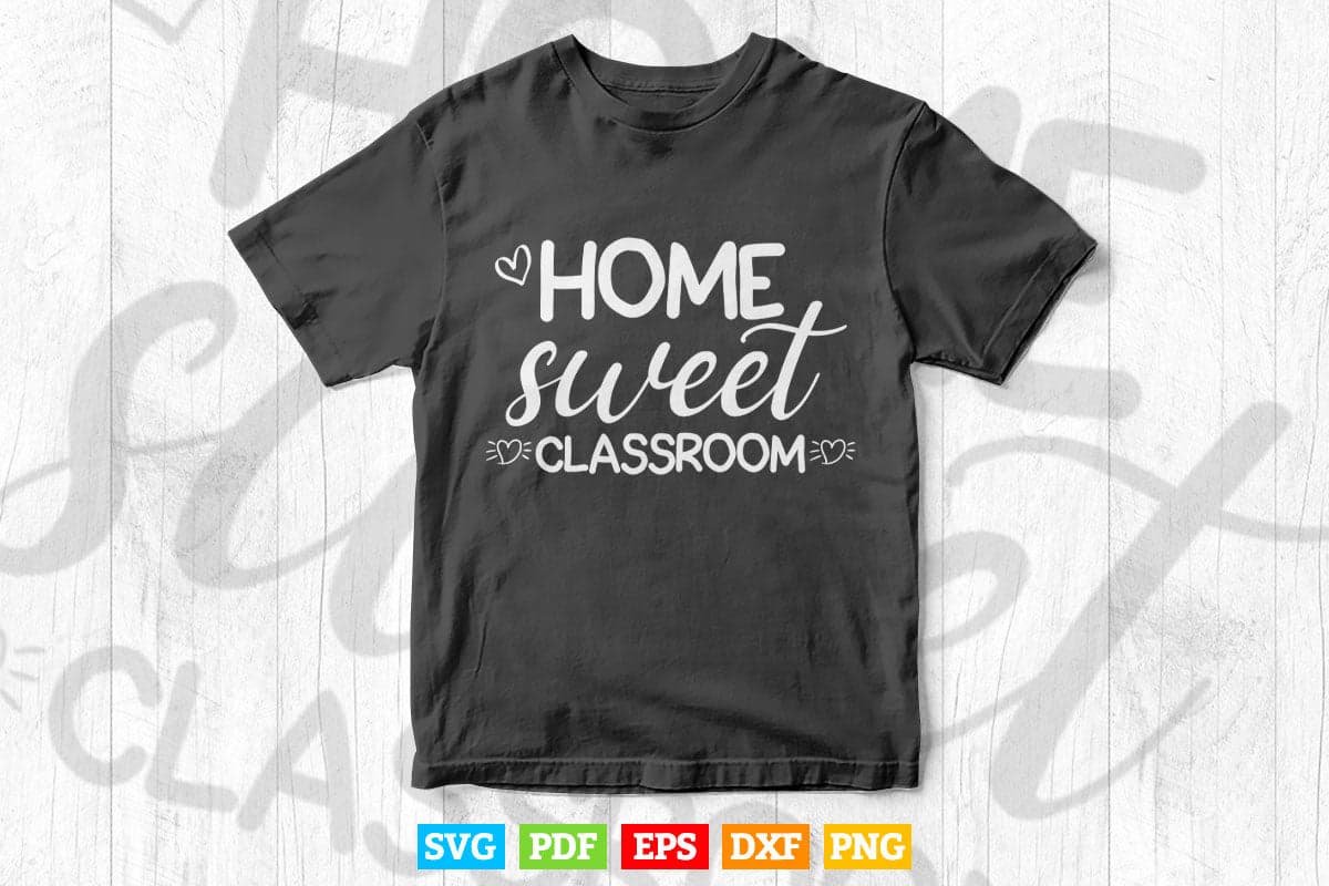 Home Sweet Classroom Vector T shirt Design Svg Cutting Files