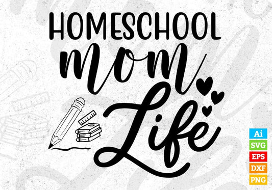 Homeschool Mom Life T shirt Design In Svg Png Cutting Printable Files