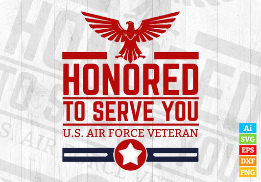 Honored To Serve You U.S Air Force Veteran Editable T shirt Design Svg Cutting Printable Files