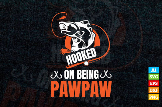 Hooked on Being Pawpaw Father's Day Editable Vector T-shirt Design in Ai Png Svg Files