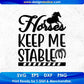Horses Keep Me Stable Animal T shirt Design In Svg Png Cutting Printable Files