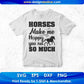 Horses Make Me Happy You Not So Much Animal T shirt Design In Svg Png Cutting Printable Files