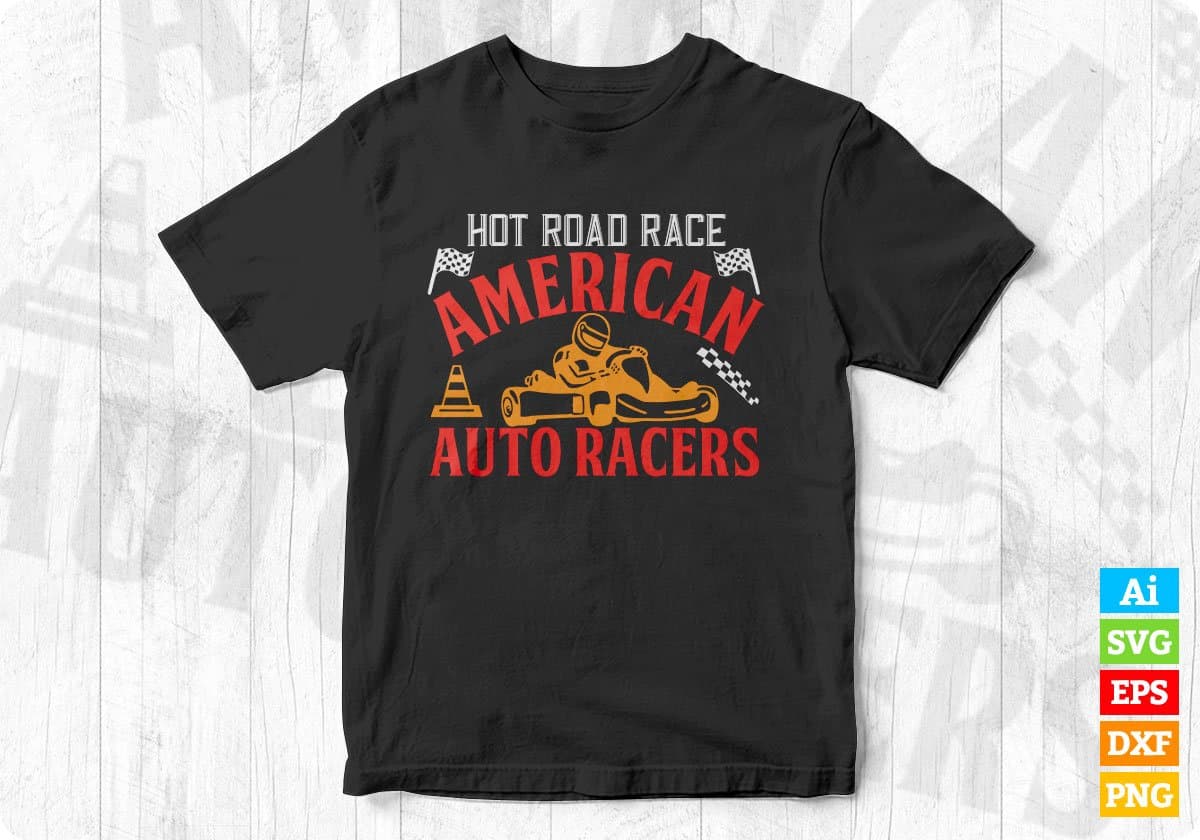 Hot Road Race American Auto Racers Editable T shirt Design In Ai Svg Printable Files
