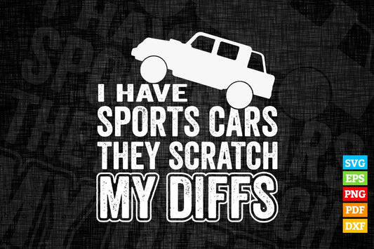 Hot Rod I Have Sports Car They Scratch My Diffs T shirt Design Png Svg Printable Files