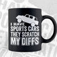 Hot Rod I Have Sports Car They Scratch My Diffs T shirt Design Png Svg Printable Files