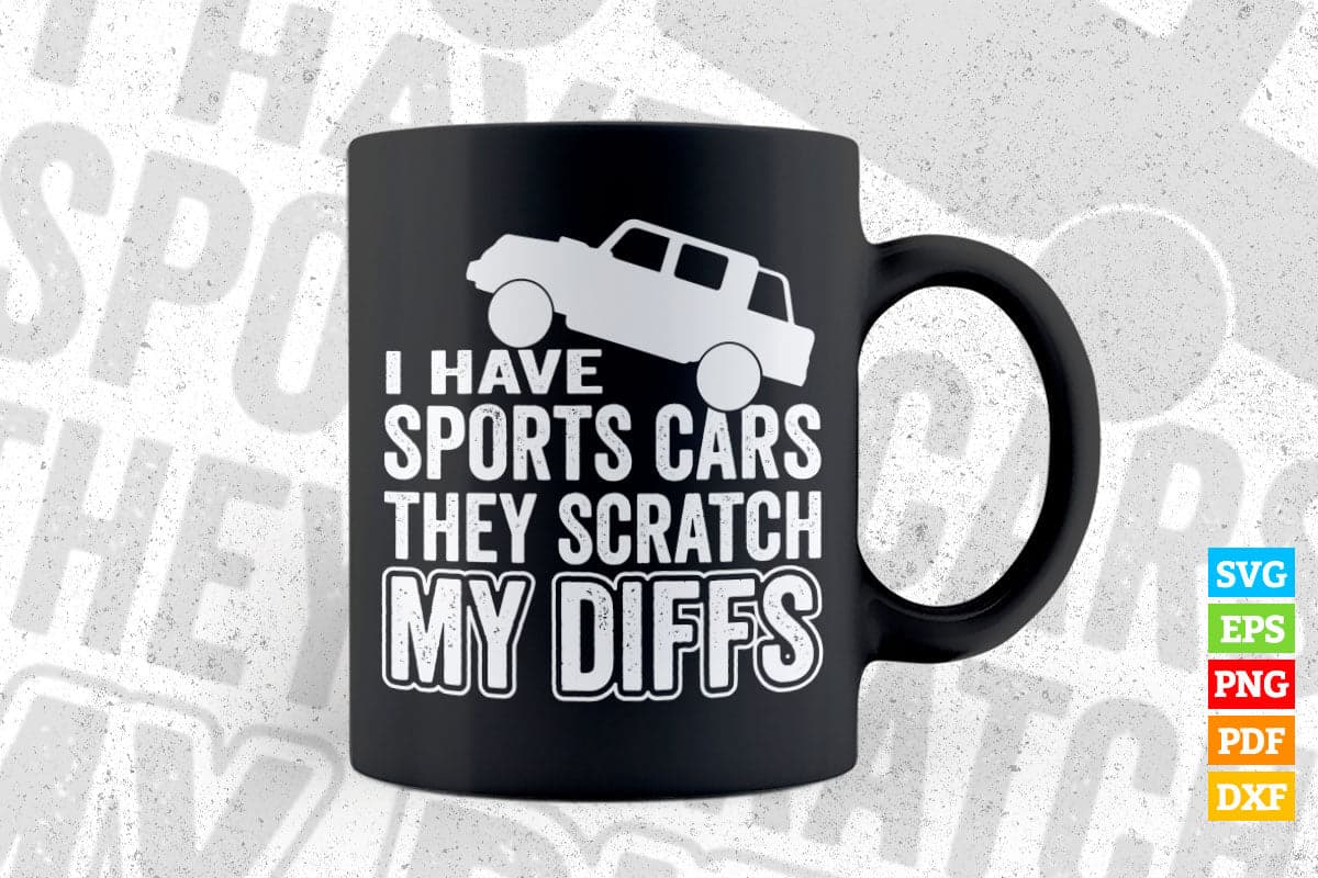 Hot Rod I Have Sports Car They Scratch My Diffs T shirt Design Png Svg Printable Files