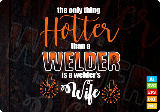 Hotter Than Is A Welder's Wife Vector T-shirt Design in Ai Svg Png Print Files