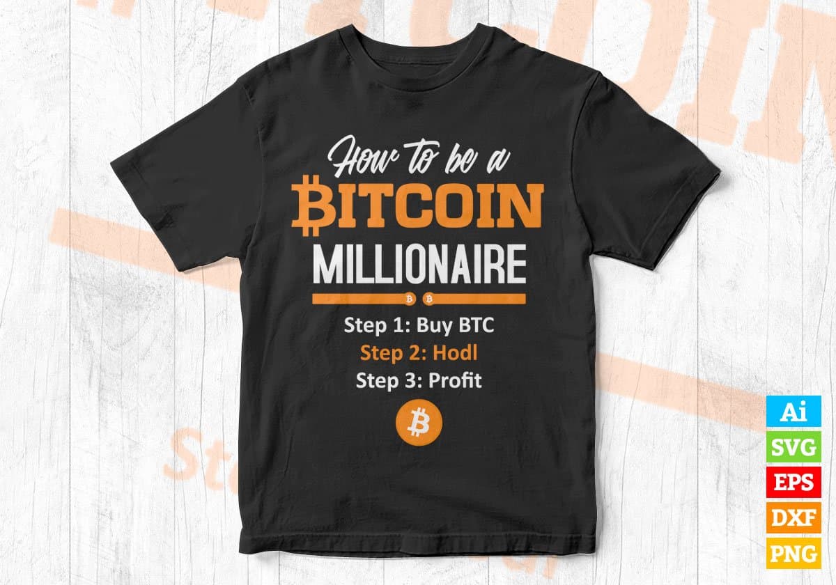 How to be a Bitcoin Millionaire Crypto Btc Editable Vector T-shirt Design in Ai Svg Files