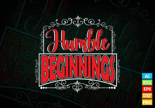 Humble Beginnings Inspirational Quotes Vector T-shirt Design in Ai Svg Png Files