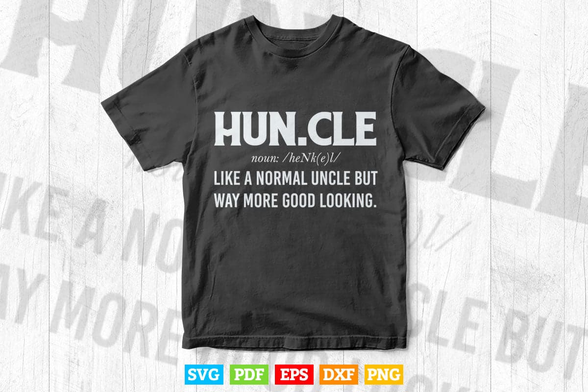 Huncle Uncles Fun Saying Svg T shirt Design.