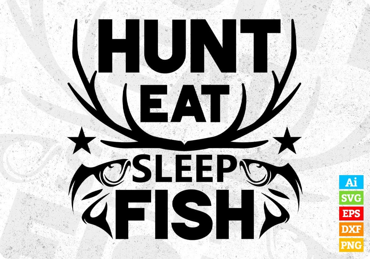 Hunt Eat Sleep Fish T shirt Design In Svg Png Cutting Printable Files