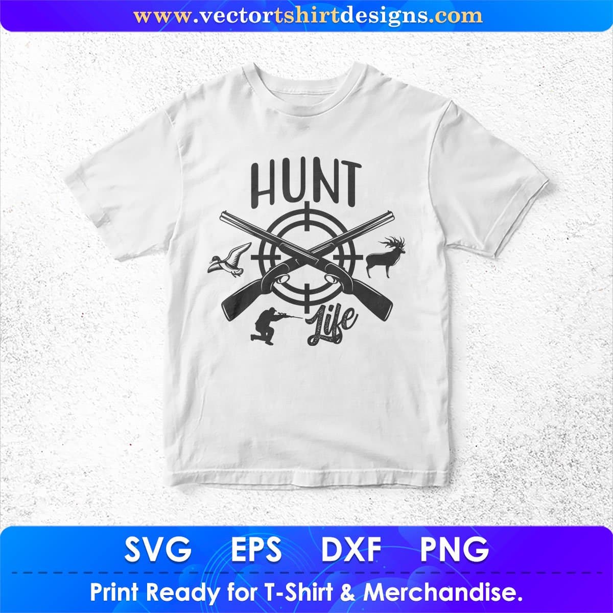 Hunt Life Hunting Vector T shirt Design In Svg Png Cutting Printable Files