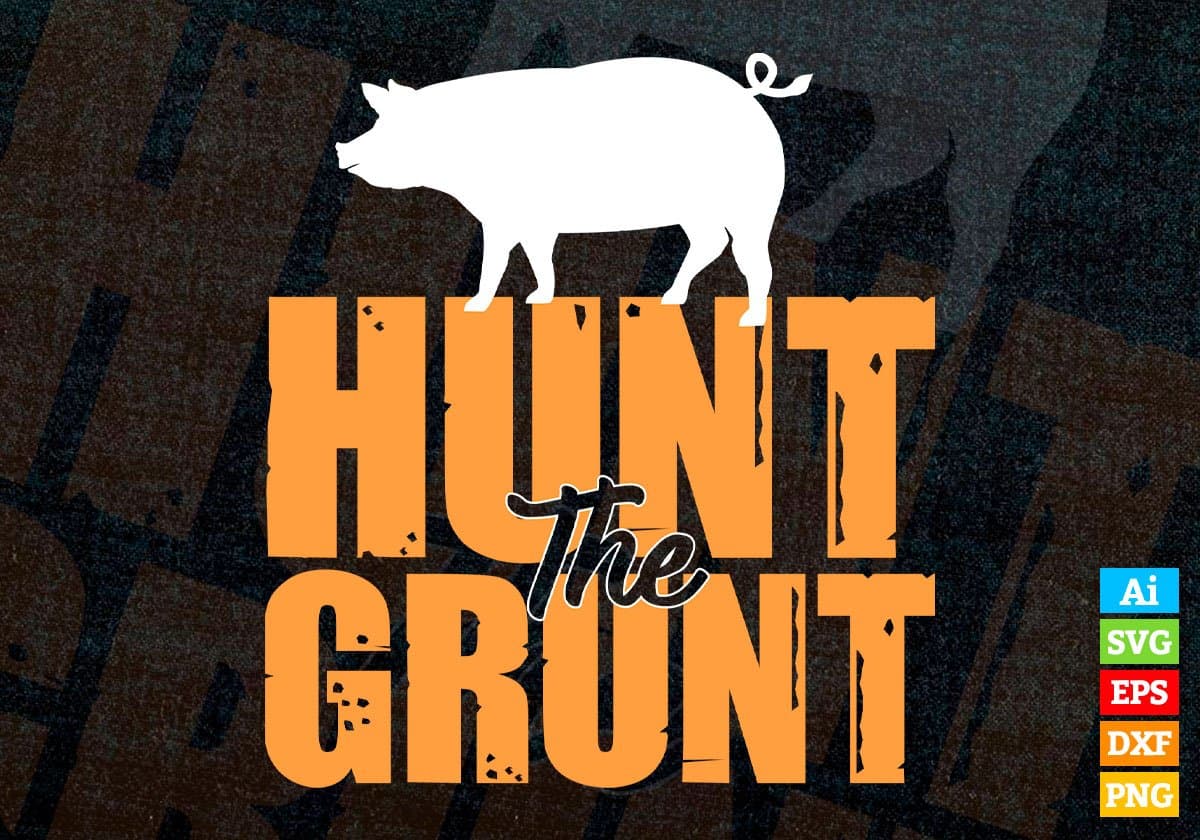 Hunt The Grunt Hunting T shirt Design Svg Cutting Printable Files