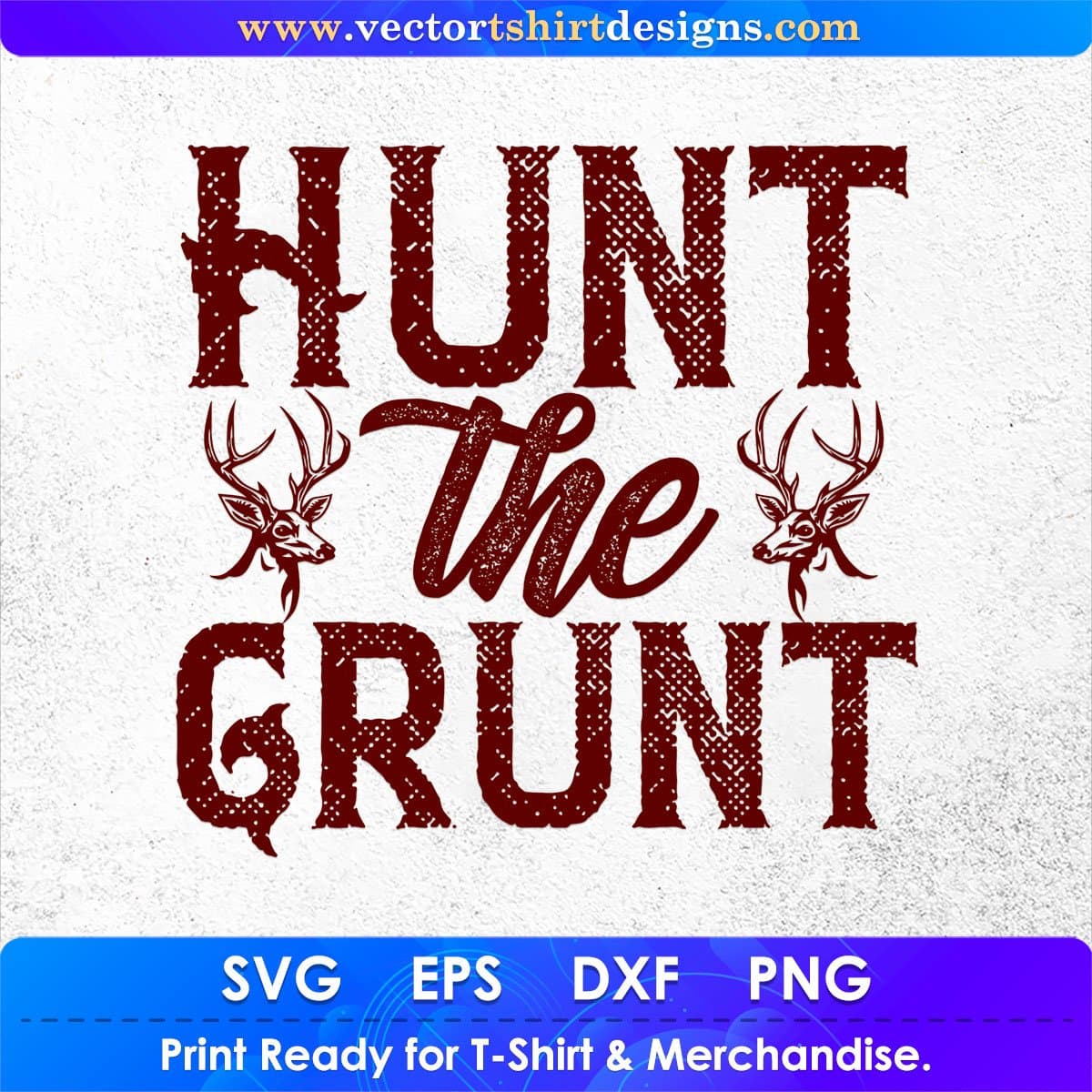 Hunt The Grunt Hunting Vector T shirt Design In Svg Png Cutting Printable Files