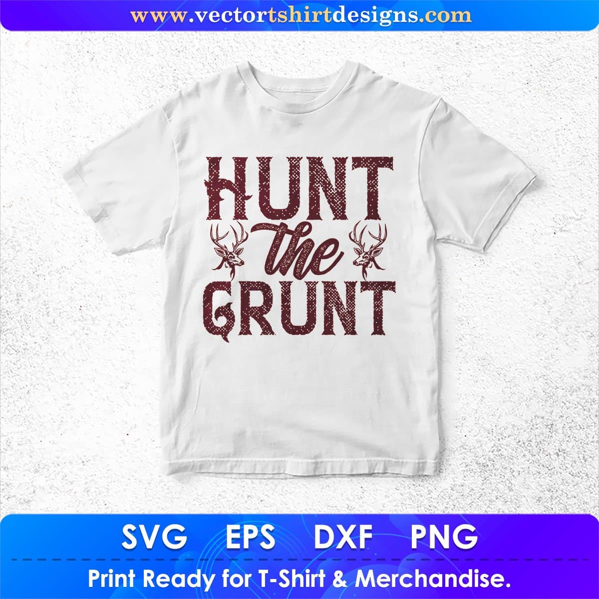 Hunt The Grunt Hunting Vector T shirt Design In Svg Png Cutting Printable Files