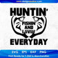 Huntin' Fishin' Livin' Every Day T shirt Design In Svg Png Cutting Printable Files