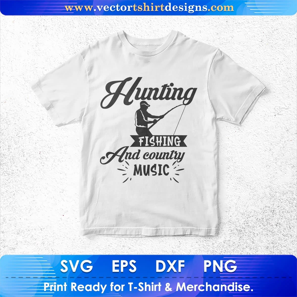 Hunting Fishing And Country Music Vector T shirt Design In Svg Png Cutting Printable Files