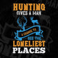 Hunting Gives A Man A Change To See The Loneliest Places Vector T shirt Design In Svg Png Printable Files