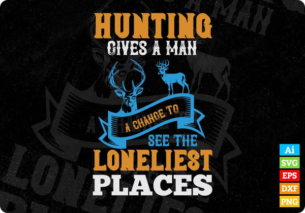 products/hunting-gives-a-man-a-change-to-see-the-loneliest-places-vector-t-shirt-design-in-svg-png-461.jpg