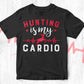 Hunting Is My Cardio Deer Hunting Editable Vector T shirt Design In Svg Png Printable Files