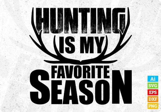 Hunting Is My Favorite Season T shirt Design In Svg Png Cutting Printable Files