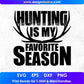 Hunting Is My Favorite Season T shirt Design In Svg Png Cutting Printable Files