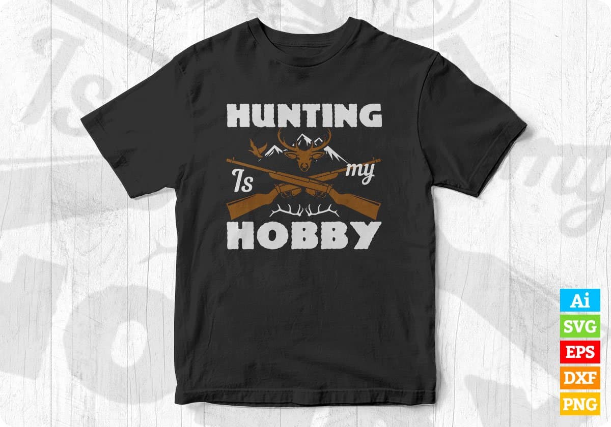 Hunting Is My Hobby Vector T shirt Design In Svg Png Printable Files