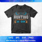 hunting Is On Deer Hunters Vector T shirt Design In Svg Png Printable Files