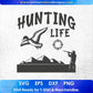 Hunting Life Hunter Vector T shirt Design In Svg Png Cutting Printable Files