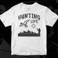 Hunting Life Hunter Vector T shirt Design In Svg Png Cutting Printable Files