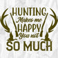 Hunting Makes Me Happy You Not So Much Hunter Vector T shirt Design In Svg Png Cutting Printable Files
