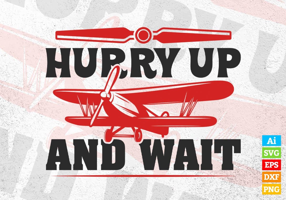 Hurry Up And Wait Air Force Editable Vector T shirt Designs In Svg Png Printable Files