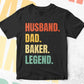 Husband Dad Baker Legend Vintage Editable Vector T-shirt Design in Ai Svg Files