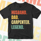 Husband Dad Carpenter Legend Vintage Editable Vector T-shirt Design in Ai Svg Files