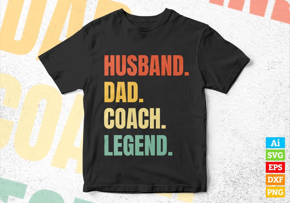 Husband Dad Coach Legend Vintage Editable Vector T-shirt Design in Ai Svg Files
