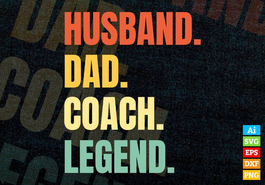 Husband Dad Coach Legend Vintage Editable Vector T-shirt Design in Ai Svg Files