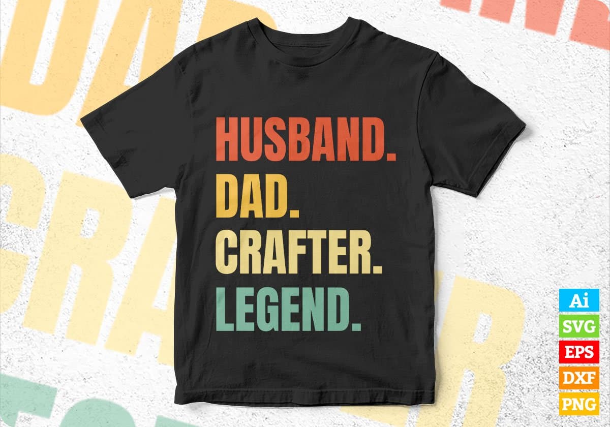 Husband Dad Crafter Legend Vintage Editable Vector T-shirt Design in Ai Svg Files