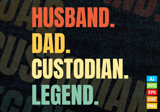 Husband Dad Custodian Legend Vintage Editable Vector T-shirt Design in Ai Svg Files