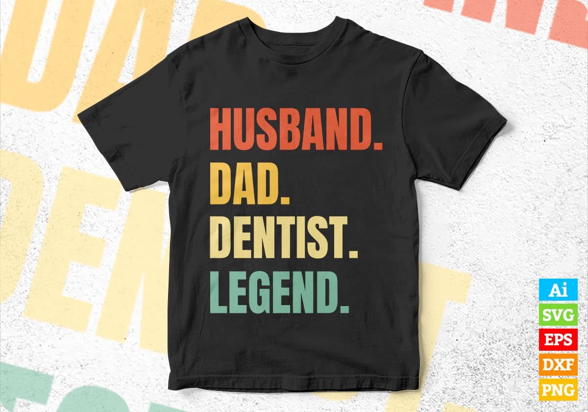 Husband Dad Dentist Legend Vintage Editable Vector T-shirt Design in Ai Svg Files