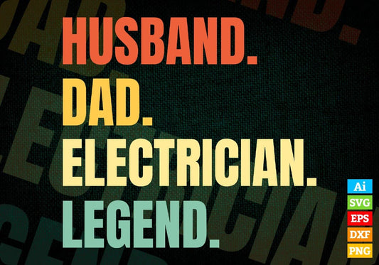 Husband Dad Electrician Legend Vintage Editable Vector T-shirt Design in Ai Svg Files