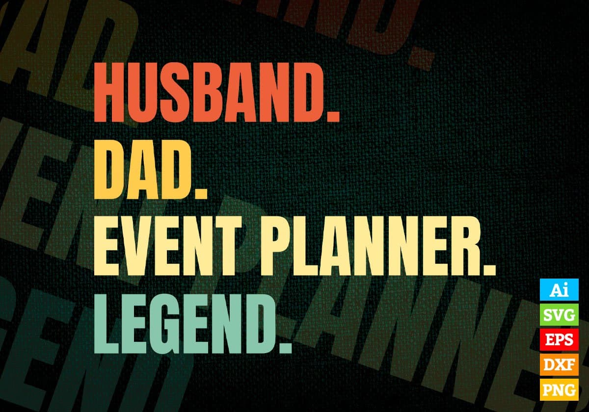Husband Dad Event Planner Legend Vintage Editable Vector T-shirt Design in Ai Svg Files