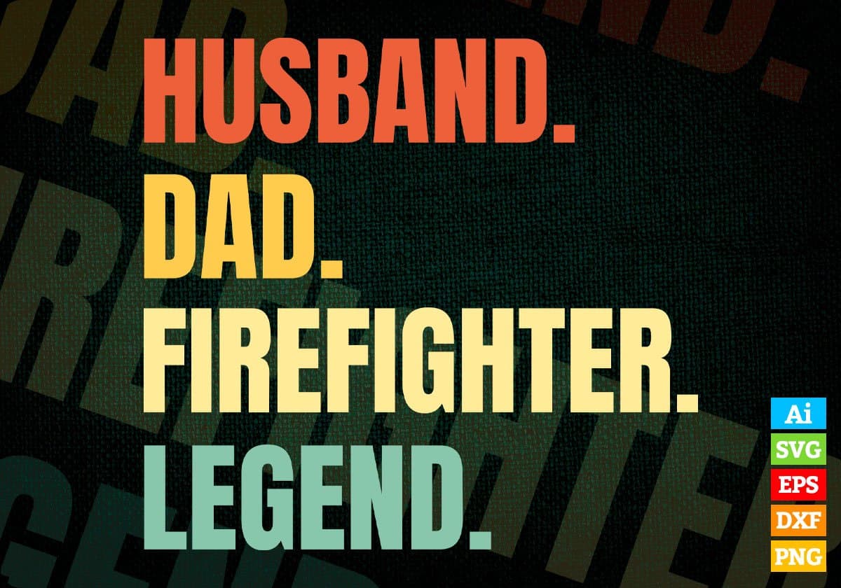 Husband Dad Firefighter Legend Vintage Editable Vector T-shirt Design in Ai Svg Files