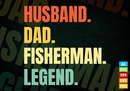 Husband Dad Fisherman Legend Vintage Editable Vector T-shirt Design in Ai Svg Files