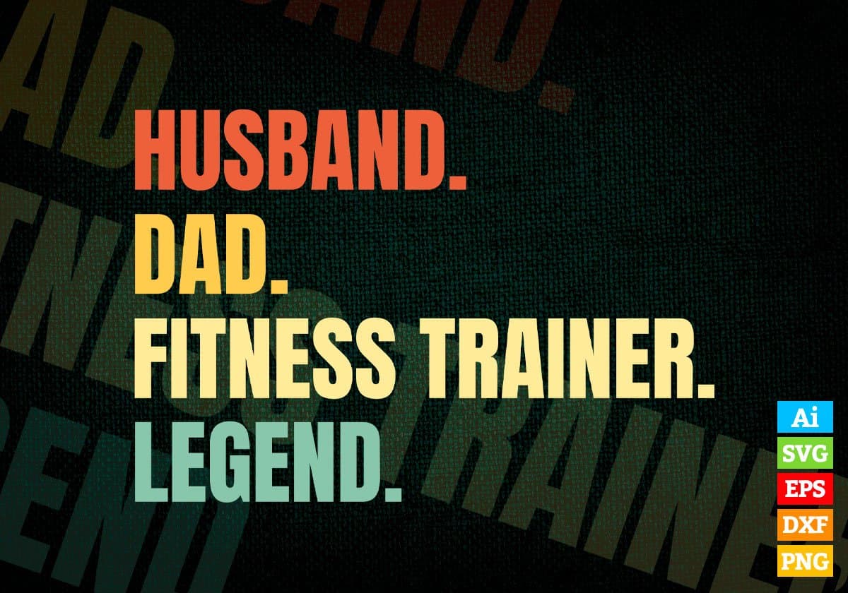 Husband Dad Fitness Trainer Legend Vintage Editable Vector T-shirt Design in Ai Svg Files