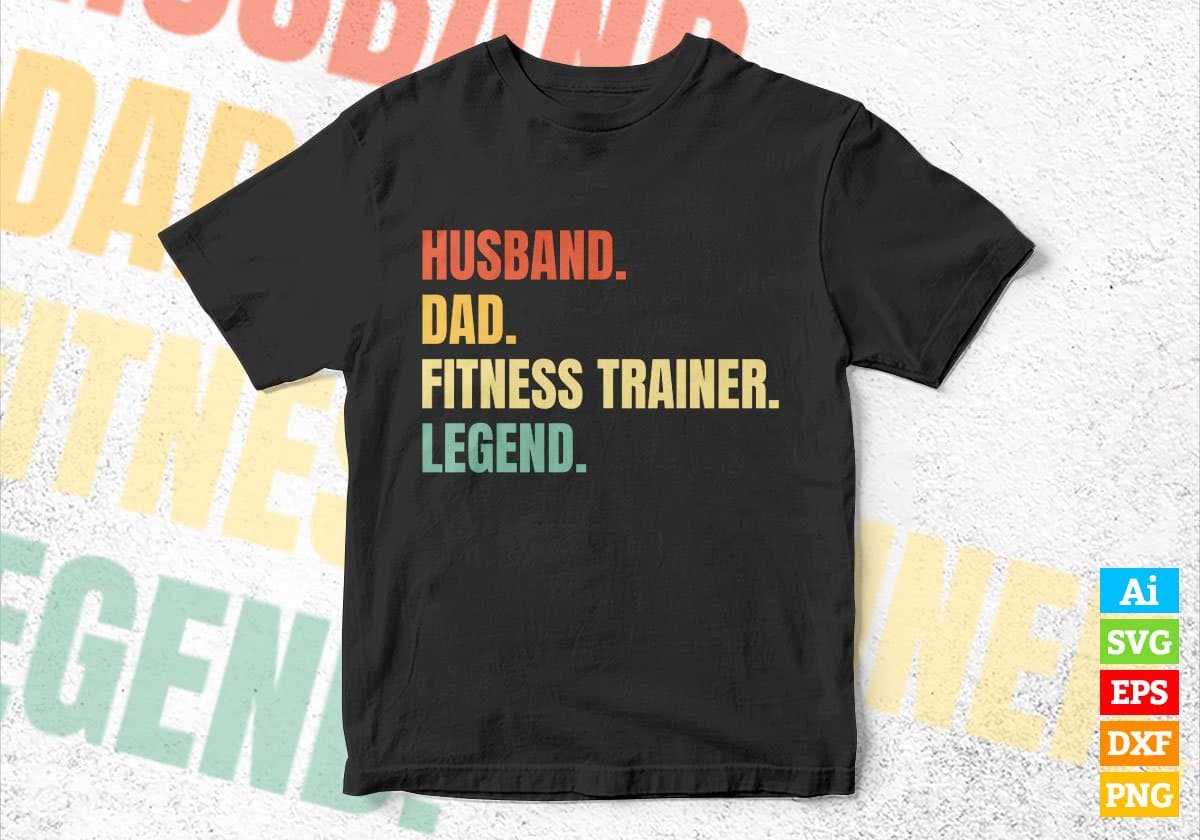 Husband Dad Fitness Trainer Legend Vintage Editable Vector T-shirt Design in Ai Svg Files