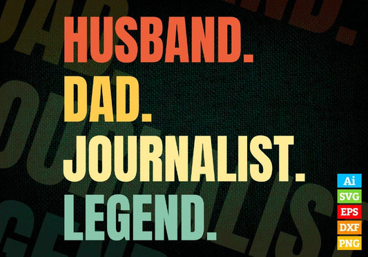Husband Dad Journalist Legend Vintage Editable Vector T-shirt Design in Ai Svg Files